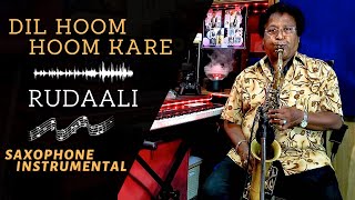 Dil Hoom Hoom Kare  Rudaali  Lata Mangeshkar  Saxophone Instrumental  K Mahendra [upl. by Brita]