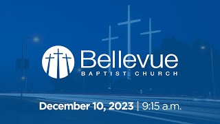 December 10 2023  915am  Bellevue Baptist Church [upl. by Tatianas]