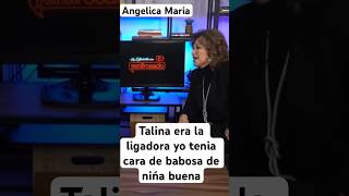 Angelica Maria Talina era la ligadora yo tenía cara de babosa de niña buena ella era cara preciosa [upl. by Englebert]