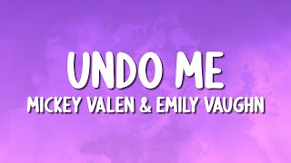 Mickey Valen amp Emily Vaughn  Undo Me Lyrics [upl. by Abdulla]