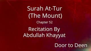 Surah AtTur The Mount Abdullah Khayyat Quran Recitation [upl. by Adrian]