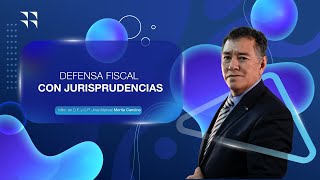 DEFENSA FISCAL CON JURISPRUDENCIAS [upl. by Eet]