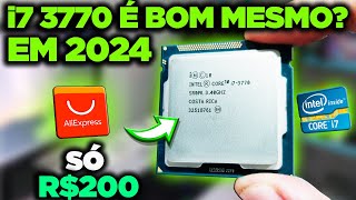 i7 3770 AINDA VALE A PENA EM 2024 UNBOXING REVIEW E TESTES [upl. by Capps]