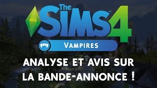 LES SIMS 4 VAMPIRES  Analyse et mon avis sur la bandeannonce  infos et exclus [upl. by Yrruc60]