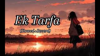 Ek Tarfa song  slowed Reverd  LoFI song  FM LoFI [upl. by Keele35]