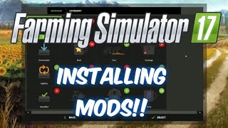 How to Install Mods Tutorial EASYFarming Simulator 17 2017 [upl. by Mcilroy]