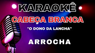 KARAOKÊ ARROCHA  CABEÇA BRANCA  TIERRY [upl. by Claman]