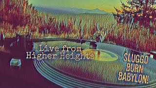 19 Higher Heights I  Sluggo Burn Babylon [upl. by Nwonknu]