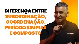 Diferença entre subordinação coordenação período simples e composto I Português para Concursos [upl. by Nov]