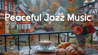 Peaceful Jazz Music ☕Morning Jazz Instrumental Music amp Sweet Bossa Nova for Study Work Relax [upl. by Annaid]