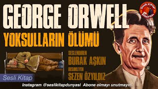 GEORGE ORWELL  Yoksulların Ölümü  Sesli Kitap [upl. by Eiramesor]