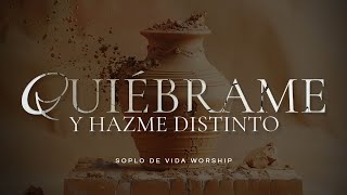 SOPLO DE VIDA WORSHIP QUIEBRAME Y HAZME DISTINTO [upl. by Eelynnhoj]