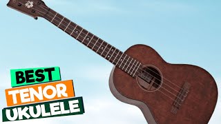 Best Tenor Ukuleles for Beginners and Pros Alike [upl. by Teraj]