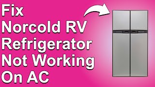 How To Fix Norcold RV Refrigerator Not Working On AC Detailed Guide To Fix This Issue [upl. by Okihcim773]