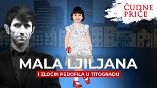 ČUDNE PRIČE 250  MALA LJILJANA i zločin pedofila u Titogradu‼ [upl. by Yreme512]