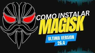 Como instalar MAGISK MANAGER Ultima Version 264 Correctamente [upl. by Naro]