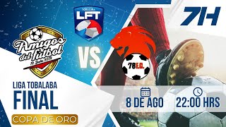 🔴 EN VIVO  ⚽ FINAL COPA DE ORO  LIGA FÚTBOL TOBALABA ► 8824 • 2200 ◄ AMIGOS DF vs SOCIEDAD 78 [upl. by Chamkis507]