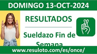 Resultado del sorteo Sueldazo Fin de Semana del domingo 13 de octubre de 2024 [upl. by Hebbe]