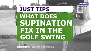 WHAT DOES SUPINATION FIX IN THE GOLF SWING  DORMIED WITH FRIENDS [upl. by Still]