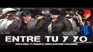 Joan Y ONeill Ft Franco Yomo Eloy y Killatonez  quotEntre Tu y Yo Remixquot  Reggaeton © 2010 [upl. by Bodrogi]