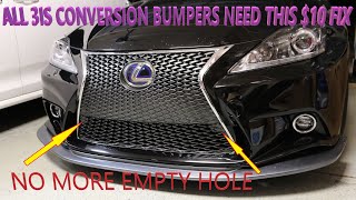 Lexus IS250 IS350 3IS Conversion Bumper 10 Grill Plugs [upl. by Beattie802]