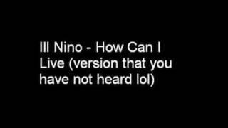 Ill Niño  How Can I Live version u aint heard [upl. by Ynahteb]