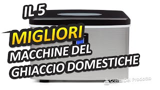 Migliori Macchine Del Ghiaccio Domestiche 2024 [upl. by Ergener]