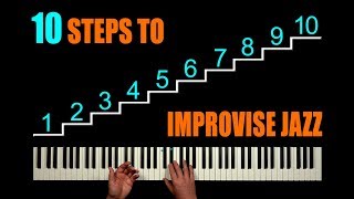 10 STEPS TO IMPROVISE JAZZ [upl. by Aeel224]