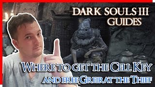 Dark Souls 3  How to find the Cell Key and unlock Greirat the Thief [upl. by Hijoung903]