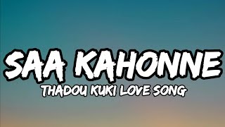 SAA KAHONNE  KAKAI KIPGEN  THADOU KUKI LOVE SONG LYRICS VIDEO [upl. by Ltihcox]