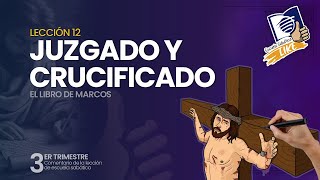 Escuela Sabática LIKE  Lección 12  Juzgado y crucificado [upl. by Ellennad]