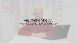 Ask the optician What do Glasses Direct opticians do [upl. by Lexine]