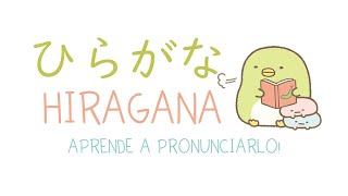 TODO HIRAGANA COMPLETO  ¡Aprende a pronunciarlo como nativo ♥ひらがなの発音  ESTUDIA JAPONÉS [upl. by Nazay]