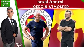 Gündem Spor 127  Derbi Öncesi Gergin Atmosfer [upl. by Leviralc449]