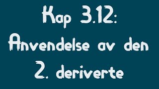 312 Anvendelse av den 2 deriverte [upl. by Kalam659]