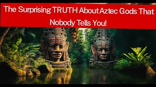 The Surprising TRUTH About Aztec Gods That Nobody Tells You youtube [upl. by Yrannav]