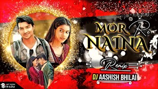 MOR NAINA RE  CG RMX  DJ AASHISH BHILAI  2024quotquot [upl. by Nueormahc]