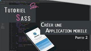 Sass  Créer une appli mobile  partie 2 [upl. by Spratt]