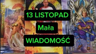 13 LISTOPAD 💥 Mała WIADOMOŚĆ 🧐 Tarot [upl. by Piks692]