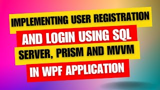 Implementing User Registration and Login in WPF Using Prism MVVM and SQL Server [upl. by Ganiats]