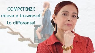 Competenze chiave e trasversali Facciamo chiarezza sulle differenze [upl. by Ennovahc14]