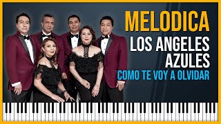 MELODICA Como Te Voy A Olvidar 👼🔵 Los Ángeles Azules 🎹TUTORIAL CON NOTAS ⚡ [upl. by Eastlake]