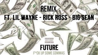 Future  Fck Up Some Commas Remix ft Rick Ross and Big Sean [upl. by Ielak456]