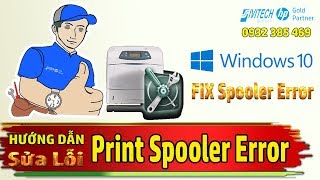 Hướng Dẫn Cách Sửa Lỗi Printer Spooler Máy In Trên Windows 10 [upl. by Aciraj]