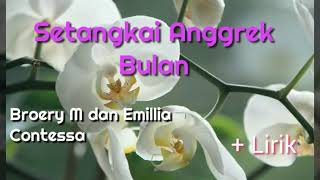 Setangkai Anggrek Bulan lirik  Broery M amp Emilia Contessa [upl. by Yanetruoc]