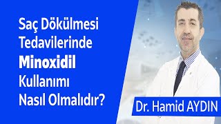 Saç Dökülmesi Tedavilerinde Minoxidil Kullanımı Nasıl Olmalıdır  Dr Hamid AYDIN [upl. by Shatzer639]