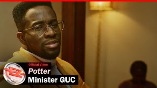 Minister GUC  Potter Official Video [upl. by Henden]