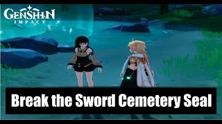 Genshin Impact Break the Sword Cemetery Seal Quest [upl. by Skipton]