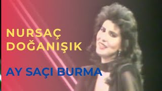 Nursaç DOĞANIŞIK  Ay Saçı Burma  Azerbaycan [upl. by Enej627]