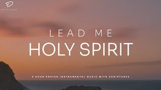 Lead Me Holy Spirit 3 Hour Instrumental Soaking Worship  Prayer amp Meditation Music [upl. by Sheehan]